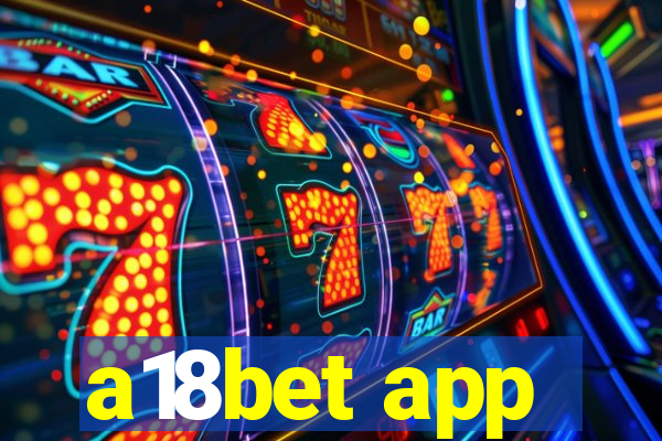 a18bet app